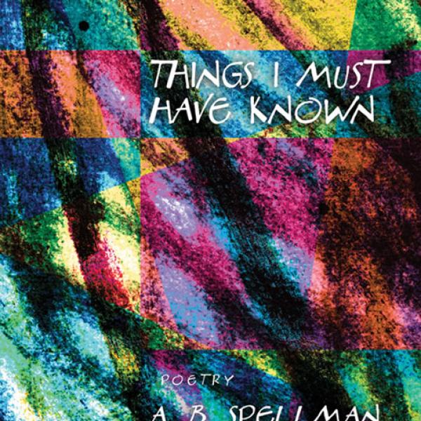 Photo of book cover: Things I must Have Known by A.B. Spellman