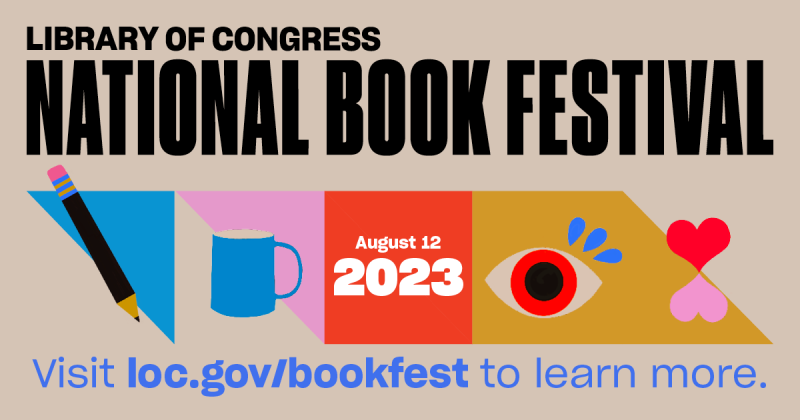 Library of Congress National Book Festival, August 12, 2023, visit loc.gov/bookfest to learn more