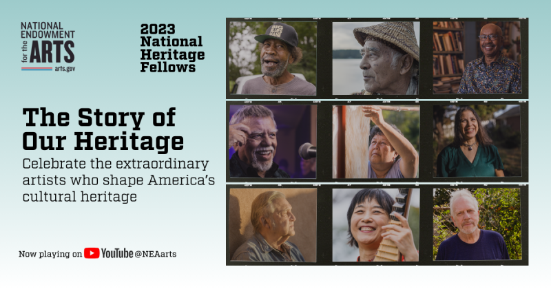 Poster-style image showing the nine 2023 National Heritage Fellows and announcing tribute films for each. Text reads The Story of Our Heritage. Celebrate the extraordinary artists who shape America's cultural heritage