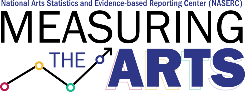 National Arts Statistics and Evidence-Based Reporting Center. Measuring the Arts